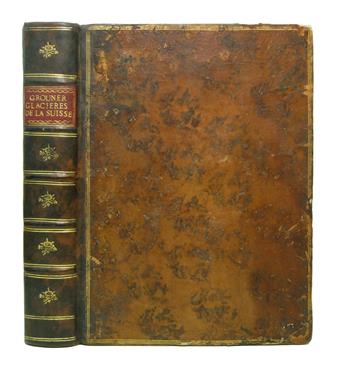 GRÜNER, GOTTLIEB SIGMUND. Histoire Naturelle des Glacières de Suisse. 1770